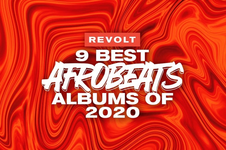 Revolt Top 9 Afrobeat Albums of the Year