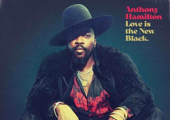 Anthony Hamilton declares 'Love Is The New Black' on new album