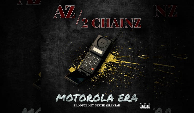 AZ 2 Chainz Motorola Era